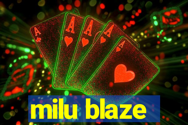 milu blaze